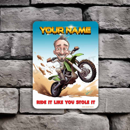 Personalized Dirt Bike Caricature Metal Sign ride it like you stole it
