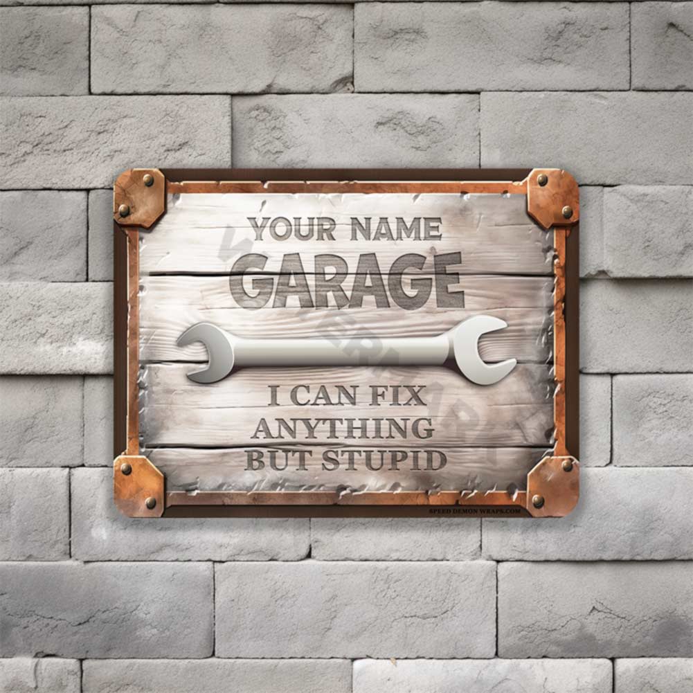 Rustic Garage Sign Wrench - Fix Anything but Stupid